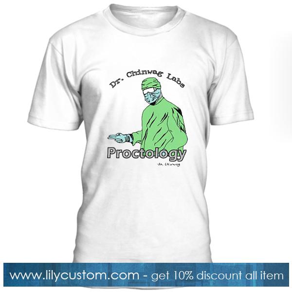 Dr Chinwag Labs Proctology T Shirt