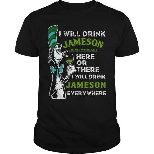 Dr Seuss I Will Drink Jameson Irish Whiskey Here Or There T-Shirt   SU