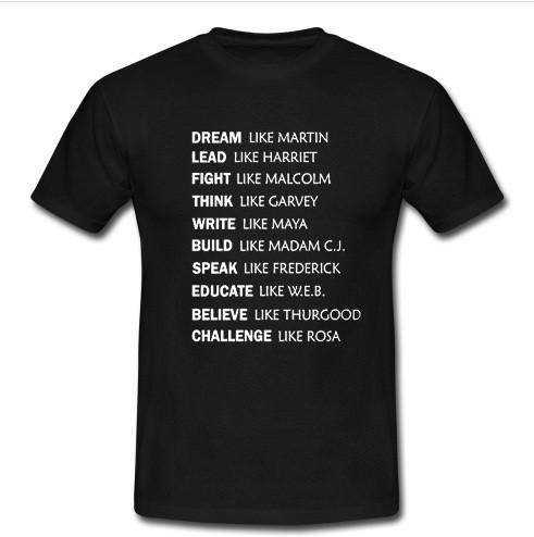 Dream Like Martin T shirt