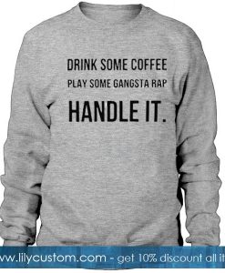 Drink Some Coffee Play Sweatshirt