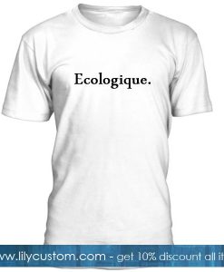 Ecologique Tshirt