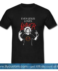 Even Jesus loves slayer T-Shirt