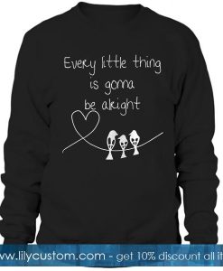 Every Little Thing Sweatshirt