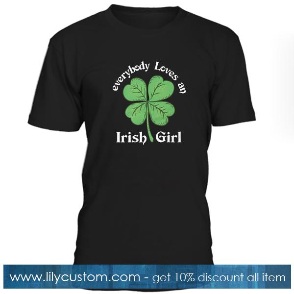 Everybody Loves An Irish Girl T Shirt