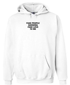 Fake people showing fake love to me hoodie