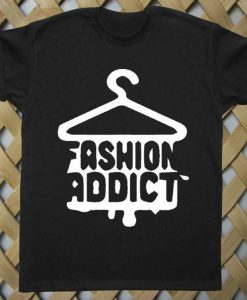 Fashion Addict T shirt