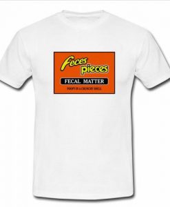 Feces pieces fecal matter t shirt