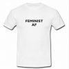 Feminist AF t shirt