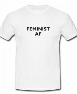 Feminist AF t shirt