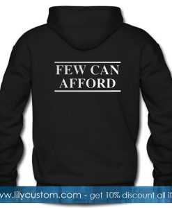 Few can afford Hoodie Back