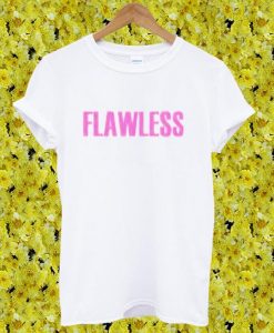 Flawless tshirt