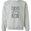Forever Alone sweatshirt
