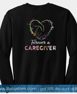Forever a Caregiver Sweatshirt back