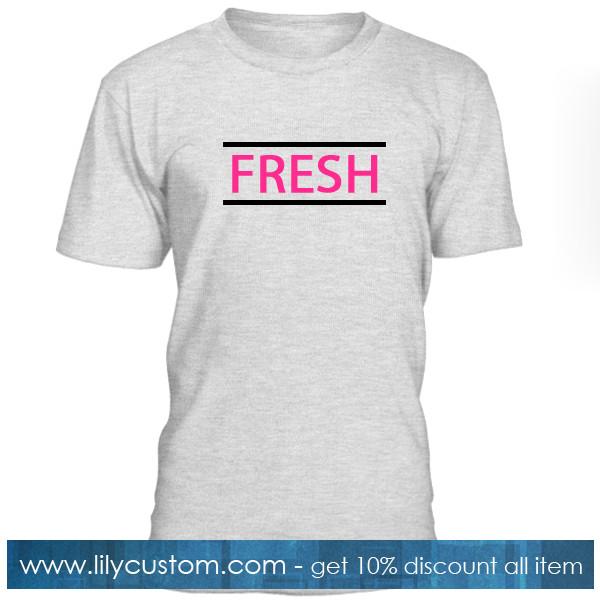 Fresh Tshirt