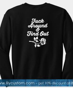 Fuck Around And Find Out Sweatshirt Back