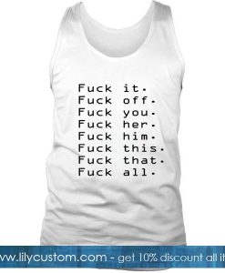 Fuck It Fuck Off Fuck You Fuck Her Tanktop