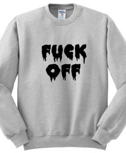 Fuck Off Sweatshirt