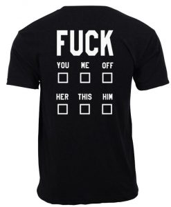 Fuck You Me Off T shirt Back
