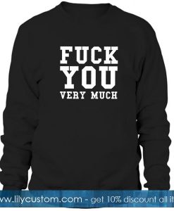 Fuck You Very Much Sweatshirt