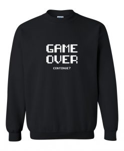 Game Over Continue sweatshirt