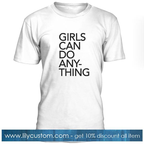 Girl Can Do Anything Tshirt