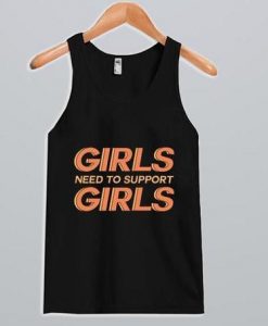 Girls Need To Support Girls tanktop