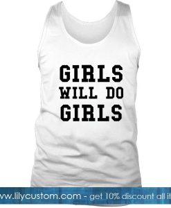 Girls Will Do Girls Tank Top