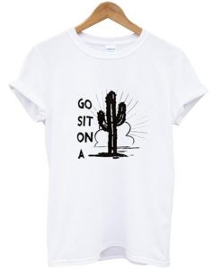 Go Sit On A Cactus shirt