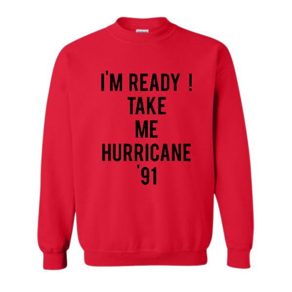 Golden Girls - I'm Ready Take Me Hurricane '91  Sweatshirt  SU