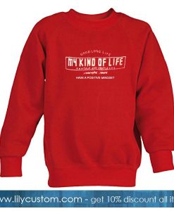 Good Long Life My Kind Of Life Sweatshirt