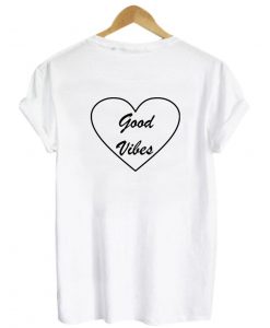 Good Vibes shirt back