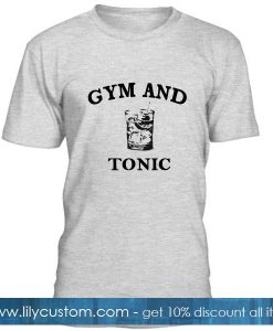 Gym And Tonic Tshirt