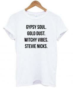 Gypsy Soul Stevie Nicks Quote T Shirt