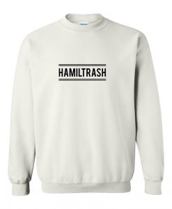 Hamiltrash sweatshirt