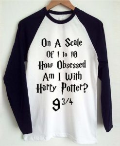 Harry potter shirt On A Scale Of 1 To 10 Raglan Longsleeves