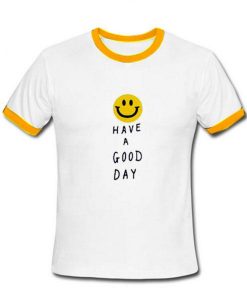 Have A Good Day T-Shirt