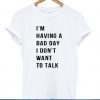 Having Bad Day Tshirt