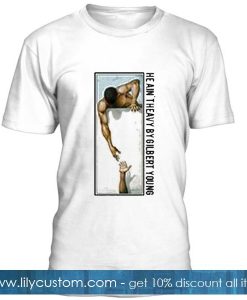 He Ain't Heavy by Gilbert Young T Shirt