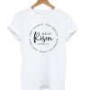 He Is Risen Easter T shirt