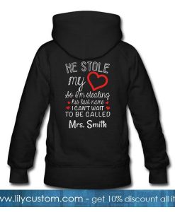 He stole my heart so I’m stealing his last name Hoodie BACK