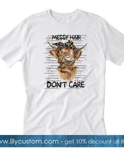 Heifer Messy Hair Dont Care T Shirt