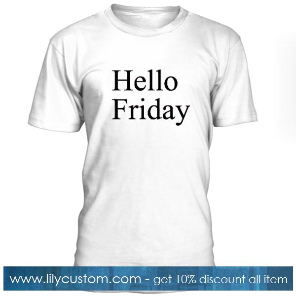 Hello Friday T shirt