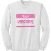 Hello My name is unicorn sweatshirt