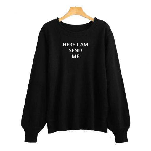 Here I Am Send Me Sweatshirt