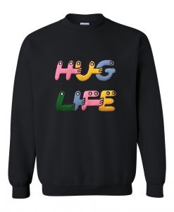 Hug Life sweatshirt