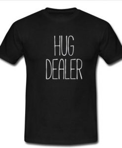 Hug dealer shirt