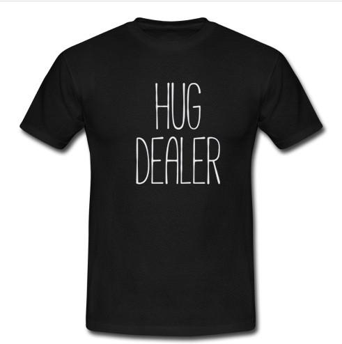 Hug dealer shirt