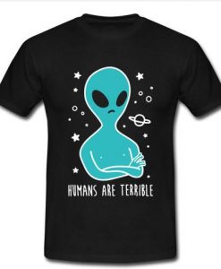 Humans Are Terrible T-Shirt