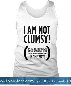 I Am Not Clumsy Tank Top