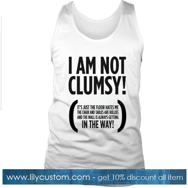 I Am Not Clumsy Tank Top